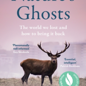NatureâS Ghosts The World We Lost And How To Bring It Back
