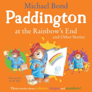 Paddington At The RainbowâS End And Other Stories
