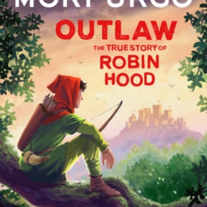 Outlaw The True Story Of Robin Hood