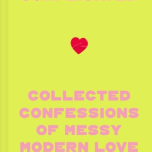 ItâS Complicated Confessions Of Messy Modern Love