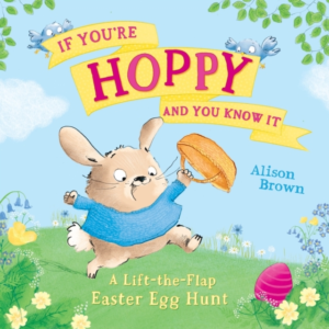 If YouâRe Hoppy And You Know It A Lift-The-Flap Easter Egg H
