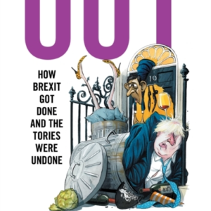 Out How Brexit Got Done And The Tories Were Undone