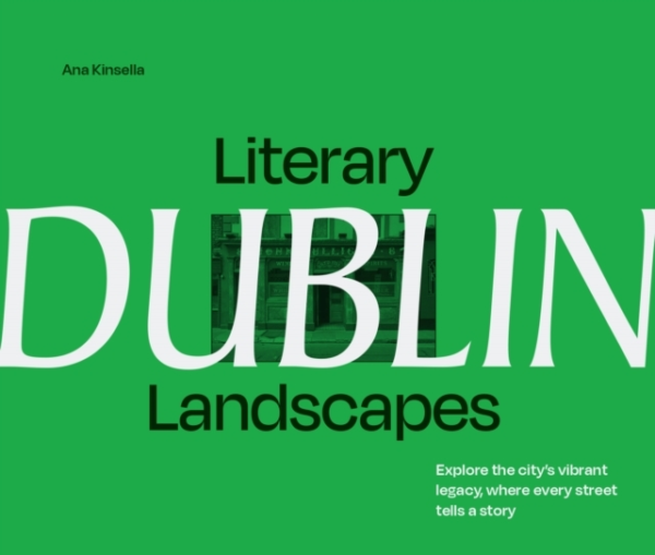 Literary Landscapes: Dublin Explore The CityâS Vibrant Legac