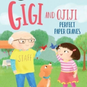 Gigi And Ojiji: Perfect Paper Cranes