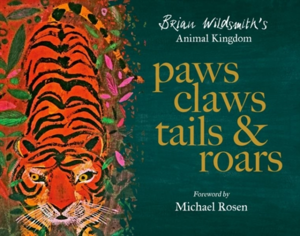Paws, Claws, Tails, & Roars: Brian Wildsmith'S Animal Kingdo