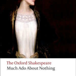 Much Ado About Nothing: The Oxford Shakespeare