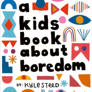 A Kids Book About Boredom