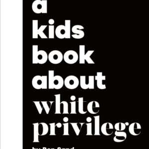 A Kids Book About White Privilege