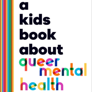 A Kids Book About Queer Mental Health
