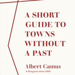 A Short Guide To Towns Without A Past