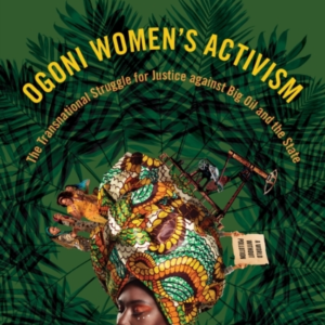 Ogoni Women'S Activism The Transnational Struggle For Justic