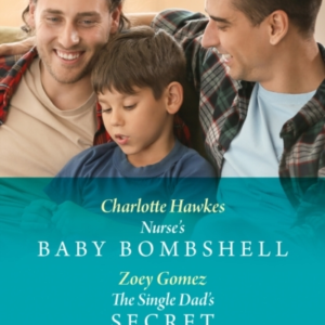 Nurse'S Baby Bombshell / The Single Dad'S Secret Nurse'S Bab