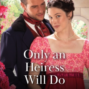 Only An Heiress Will Do