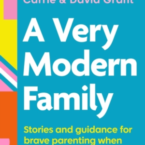 A Very Modern Family Stories And Guidance For Brave Parentin