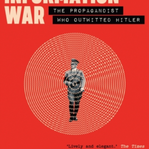 How To Win An Information War The Propagandist Who Outwitted