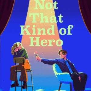 Not That Kind Of Hero A Heart-Stopping Teen Romance For Fans