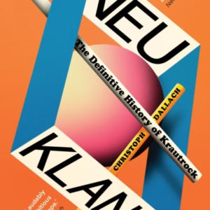 Neu Klang The Definitive History Of Krautrock