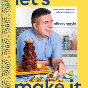 Let'S Make It! A Mexican-American Culinary Adventure
