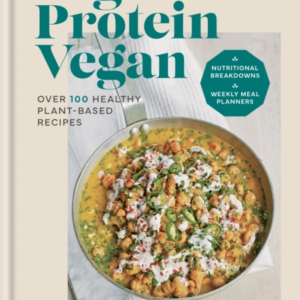 High Protein Vegan Over 100 Healthy Plant-Based Recipes