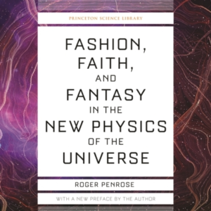 Fashion, Faith, And Fantasy In The New Physics Of The Univer
