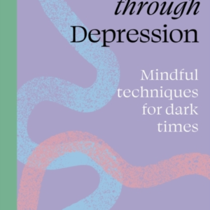 Find Your Path Through Depression Mindful Techniques For Dar