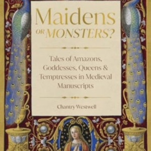 Maidens Or Monsters? Amazons And Goddesses, Queens And Tempt