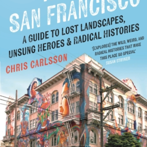 Hidden San Francisco A Guide To Lost Landscapes, Unsung Hero