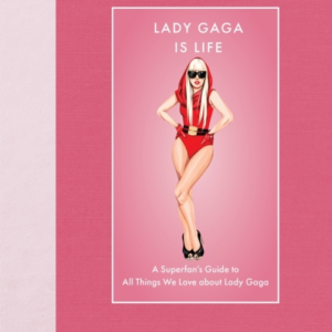 Lady Gaga Is Life A SuperfanâS Guide To All Things We Love A