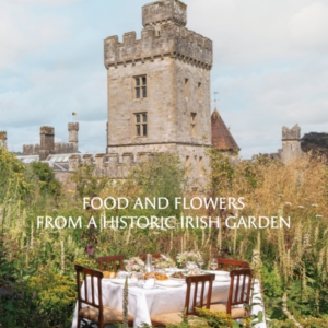 Lismore Castle Food And Flowers From A Historic Garden