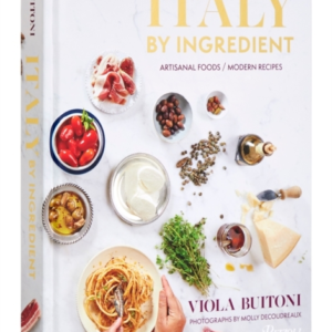 Italy By Ingredient Artisanal Foods, Modern Recipes