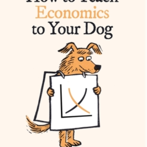 How To Teach Economics To Your Dog A Quirky Introduction