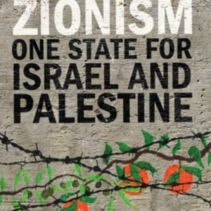 After Zionism One State For Israel And Palestine