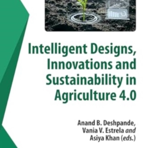 Intelligent Designs, Innovations And Sustainability In Agric