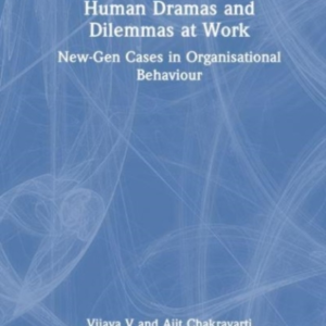 Human Dramas And Dilemmas At Work New-Gen Cases In Organisat