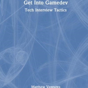 Get Into Game Dev Tech Interview Tactics
