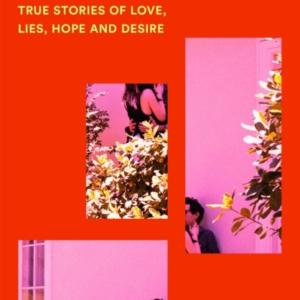 Affairs True Stories Of Love, Lies, Hope And Desire