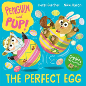 Penguin And Pup: The Perfect Egg A Laugh-Out-Loud Easter Sto