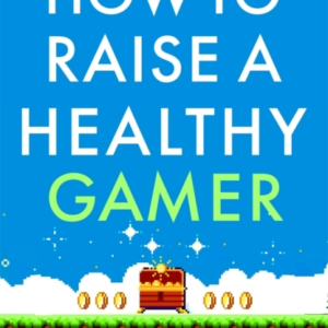How To Raise A Healthy Gamer Break Bad Screen Habits, End Po