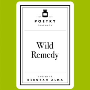 Poetry Prescription: Wild Remedy