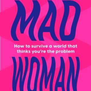 Mad Woman The Hotly Anticipated Follow-Up To Lifechanging Be