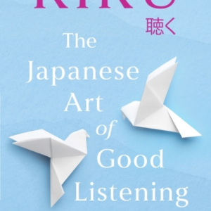 Kiku The Japanese Art Of Good Listening