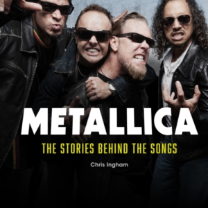 Metallica The Stories Behind The Songs