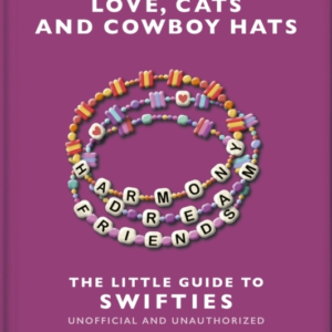 Love, Cats And Cowboy Hats The Little Guide To Swifties
