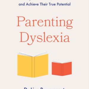 Parenting Dyslexia A Comprehensive Guide To Helping Kids Com