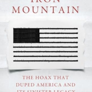 Ghosts Of Iron Mountain The Hoax That Duped America And Its