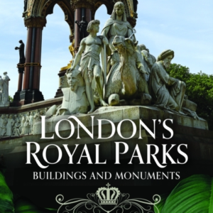 London'S Royal Parks Buildings And Monuments