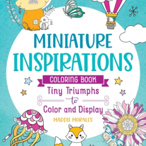 Miniature Inspirations Coloring Book: Tiny Triumphs To Color
