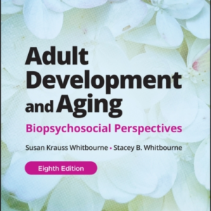 Adult Development And Aging Biopsychosocial Perspectives