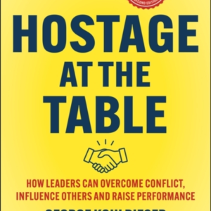 Hostage At The Table How Leaders Can Overcome Conflict, Infl