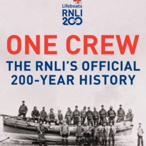 One Crew: The Rnli'S Official 200-Year History